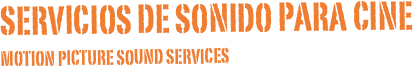 Servicios de sonido para cine
Motion picture sound services